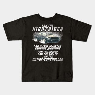 I Am The Nightrider I Am The Out of Controller Toecutter Kids T-Shirt